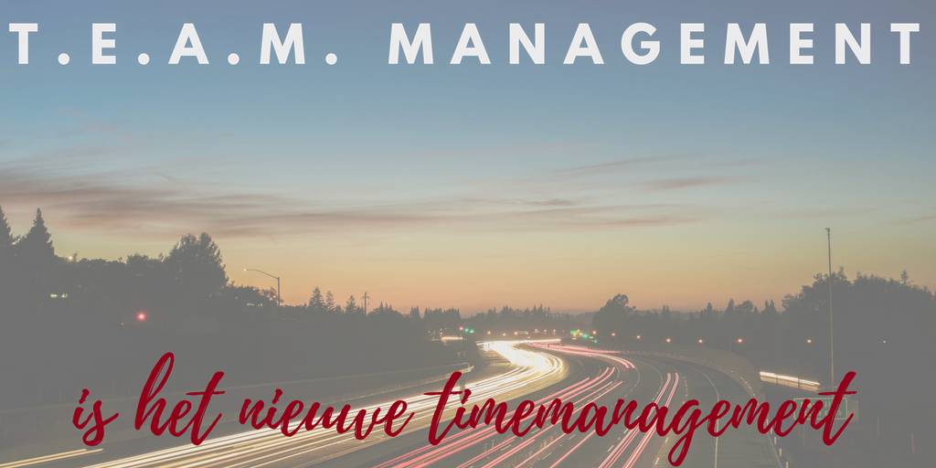 Timemanagement werd T.E.A.M.management