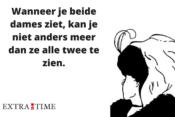 Eénmaal je beide dames ziet, kan je niet anders meer dan ze alle twee te zien.