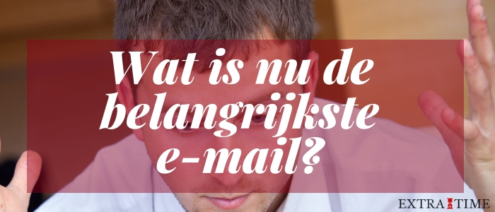 Wat is de belangrijkste e-mail?