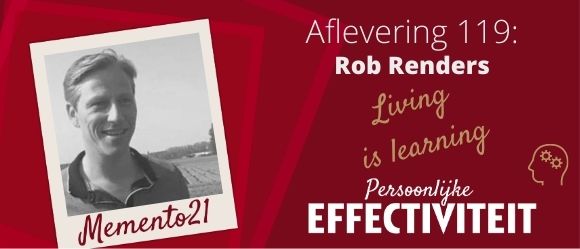 Afl 119 – Living is learning – Interview met Rob Renders